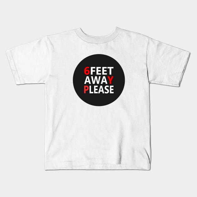 6FEET AWAY PLEASE Kids T-Shirt by SadOffSky